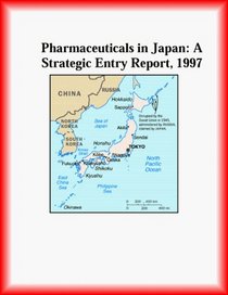 Pharmaceuticals in Japan: A Strategic Entry Report, 1997 (Strategic Planning Series)