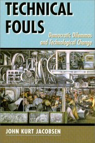 Technical Fouls: Democratic Dilemma and Technological Change