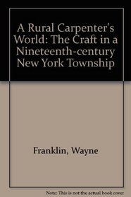 A Rural Carpenter's World: The Craft in a Nineteenth-century New York Township