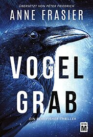 Vogelgrab (Ein Reni-Fisher-Thriller) (German Edition)