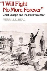 I Will Fight No More Forever: Chief Joseph and the Nez Perce War