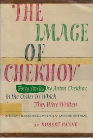 The Image of Chekhov: Forty Stories by Anton Chekhov, in The Order In Which They Were Written