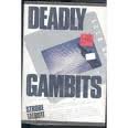 DEADLY GAMBITS