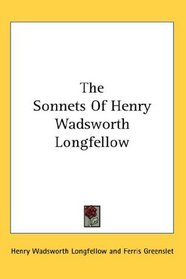 The Sonnets Of Henry Wadsworth Longfellow