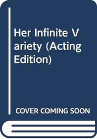 Her Infinite Variety (Acting Edition)