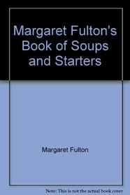 Margaret Fulton's Book of Soups and Starters