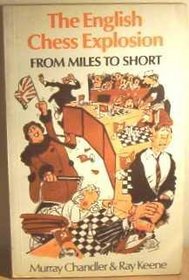 The English chess explosion: From Miles to Short (A Batsford chess book)