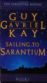 Sailing to Sarantium (The Sarantium Mosaic)