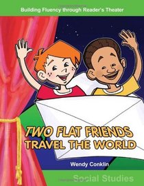 Two Flat Friends Travel the World: Grades 3-4 (Building Fluency Through Reader's Theater)