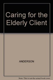 Caring for the Elderly Client