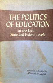 The politics of education at the local, State, and Federal levels,