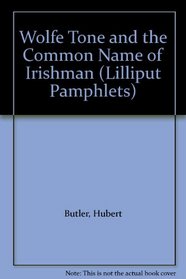 Wolfe Tone and the Common Name of Irishman (Lilliput Pamphlets)