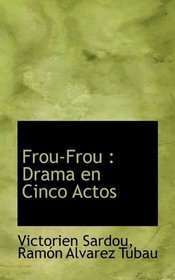Frou-Frou: Drama en Cinco Actos