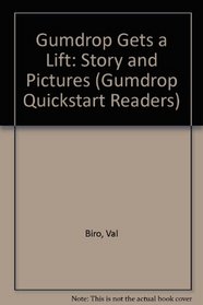 Gumdrop Gets a Lift: Story and Pictures (Gumdrop Quickstart Readers)
