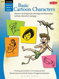 Cartooning: Basic Cartoon Characters: Discover techniques for drawing and illustrating cartoon characters and gags (How to Draw & Paint)