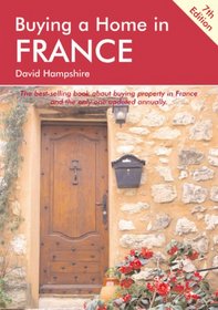 Buying a Home in France, 7th Edition: A Survival Handbook (Buying a Home in France)