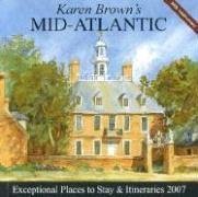 Karen Brown's Mid-Atlantic, 2007: Exceptional Places to Stay & Itineraries (Karen Brown's Mid-Atlantic Charming Inns & Itineraries)