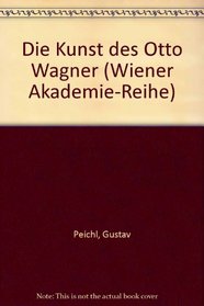 Die Kunst des Otto Wagner (Wiener Akademie-Reihe) (German Edition)