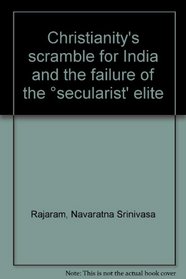 Christianity's scramble for India and the failure of the secularist' elite