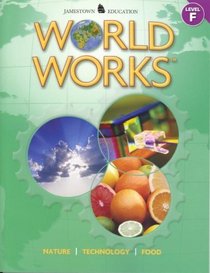 World Works, Level F: Nature, Technology, Food