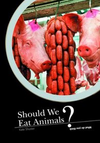 Should We Eat Animals? (What Do You Think?)