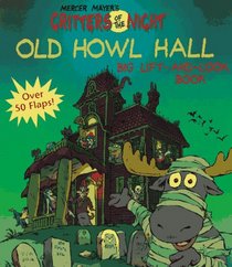 Old Howl Hall (Critters of the Night) (Big Lift-and-look Book)