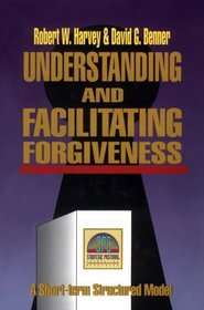 Understanding and Facilitating Forgiveness (Strategic Pastoral Counseling Resources)