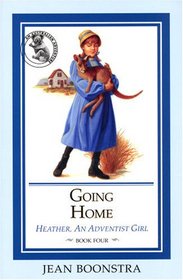 Going Home (Boonstra, Jean Elizabeth. Heather, An Adventist Girl, Bk. 4.)