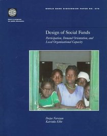 Design of Social Funds: Participation, Demand Orientation, and Local Organizational Capacity (World Bank Discussion Paper)