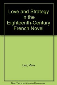 Love and Strategy in the Eighteenth-Century French Novel