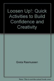 Loosen Up!: Quick Activities to Build Confidence and Creativity