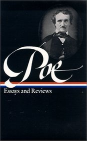 Edgar Allan Poe : Essays and Reviews : Theory of Poetry / Reviews of British and Continental Authors / Reviews of American Authors and American Literature / Magazines and Criticism / The Literary  Social Scene / Articles and Marginalia (Library of America