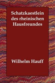 Schatzkaestlein des rheinischen Hausfreundes (German Edition)