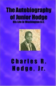 The Autobiography of Junior Hodge: His Life in Washington D.C.