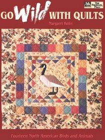 Go Wild With Quilts : 14 North American Birds  Animals