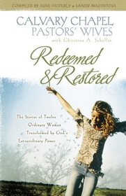 Redeemed and Restored: The Stories of Twelve Ordinary Women Transformed by God's Extraordinary Power: Calvary Chapel Pastors' Wives