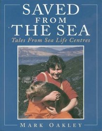 Saved from the Sea: Tales from Sea Life Centres (Animals)