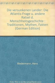 Die versunkenen Lander: Die Atlantis-Frage u. andere Ratsel d. Menschheitsgeschichte : Traditionen, Mythen, Fakten (German Edition)