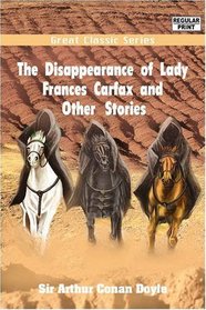 The Disappearance of Lady Frances Carfax and Other Stories