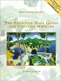 The Prentice Hall Guide for College Writers Brief Edition, without Handbook (5th Edition)
