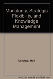 Modularity, Strategic Flexibility, and Knowledge Management