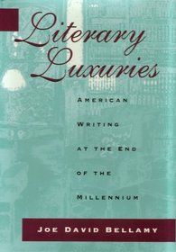 Literary Luxuries: American Writing at the End of the Millennium