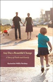 Any Day a Beautiful Change: A Story of Faith and Family