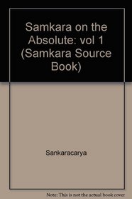 Samkara on the Absolute (Samkara Source Book)
