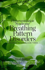 Hyperventilation Syndrom: Breathing Pattern Disorders and How to Overcome Them