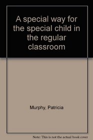 A special way for the special child in the regular classroom
