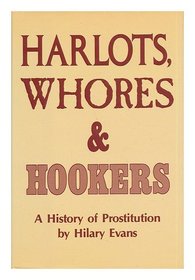 Harlots, Whores and Hookers: A History of Prostitution