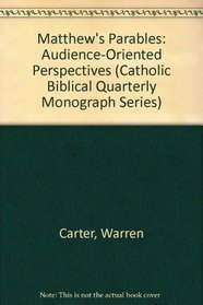 Matthew's Parables: Audience-Oriented Perspectives (Catholic Biblical Quarterly Monograph Series)