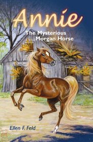 Annie: The Mysterious Morgan Horse (Morgan Horse, Bk 5)