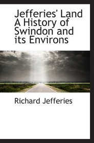 Jefferies' Land A History of Swindon and its Environs